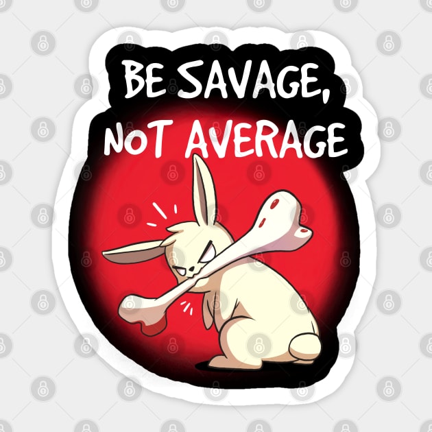 Be Savage Not Average Inspirational Motivational Workout Sticker by Dojaja